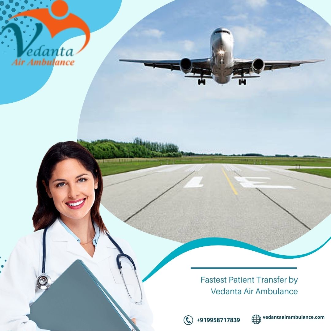 Take Vedanta Air Ambulance Service in Jamshedpur for the Best Healthcare Facilities