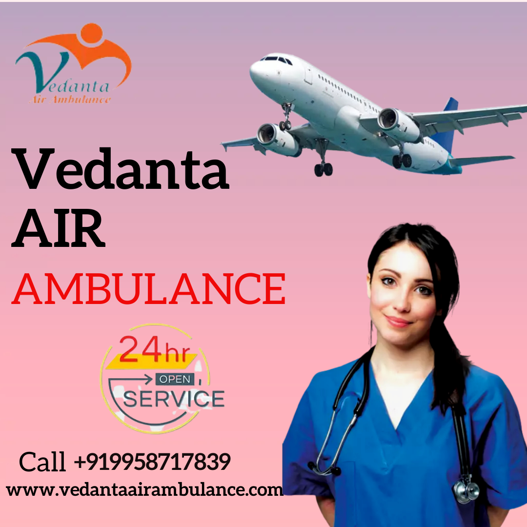 Get Hassle-Free Air Ambulance Service in Dibrugarh by Vedanta