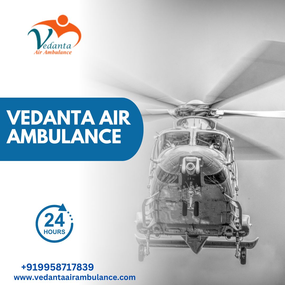 Call Vedanta Air Ambulance Service in Patna for Transfer Purposes