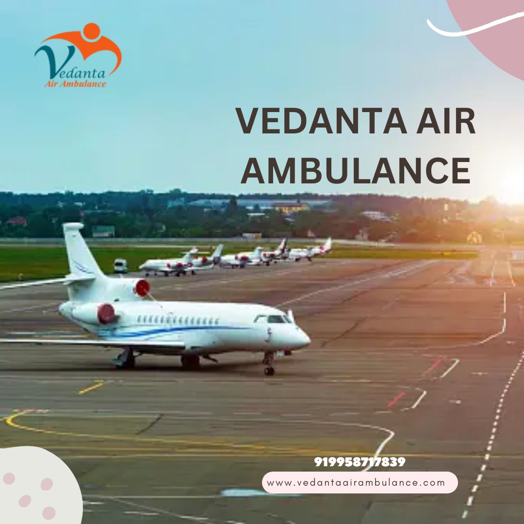 Select Vedanta Air Ambulance Services in Mumbai for the Bed-to-Bed Transfer of the Patient