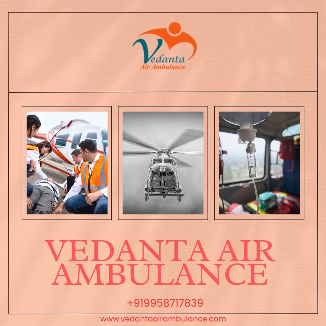 Hire Vedanta Air Ambulance Service in Dibrugarh with Your Budget