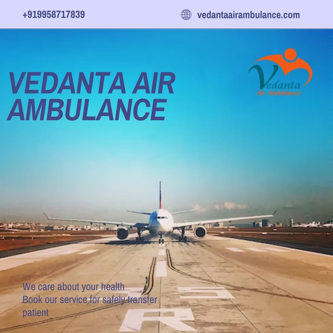 Choose Vedanta Air Ambulance Service with Health Care Facility in Bhopal