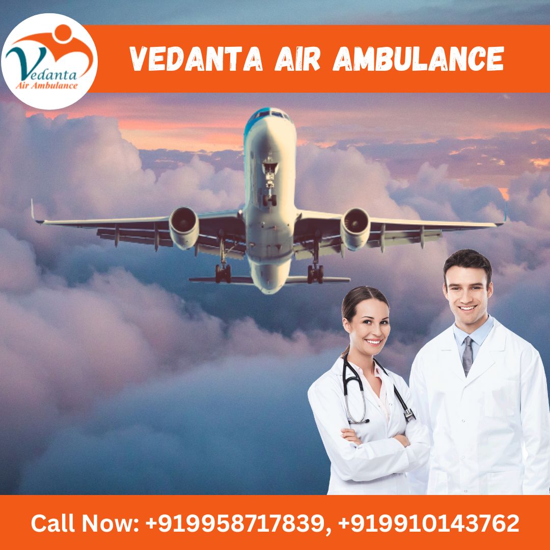 Avail Vedanta Air Ambulance in Guwahati with Essential Medical Setup