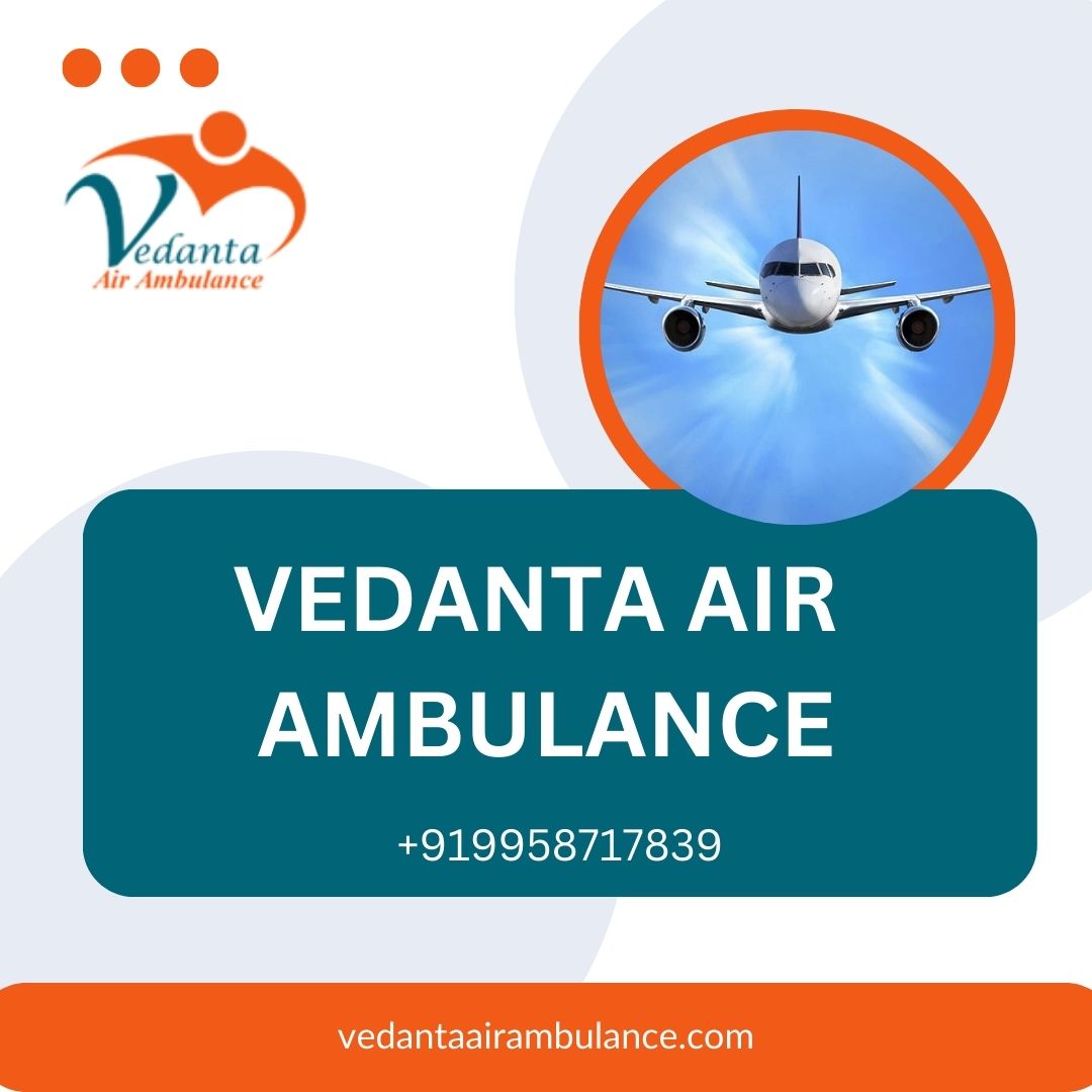 Choose Vedanta Air Ambulance Service in Bagdogra with Veltiletore Setup