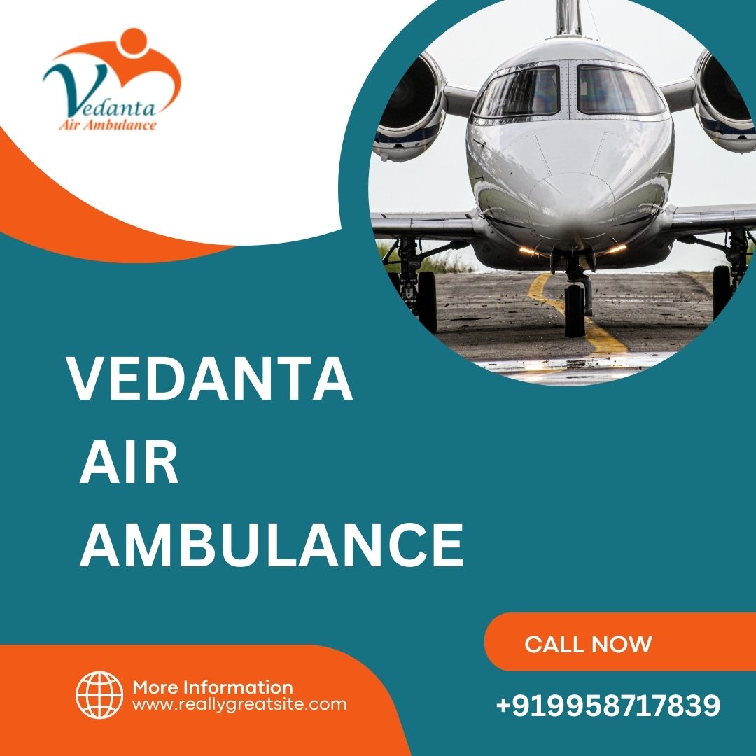 Get Vedanta Air Ambulance Service in Bagdogra with a Successful Transfer Mission