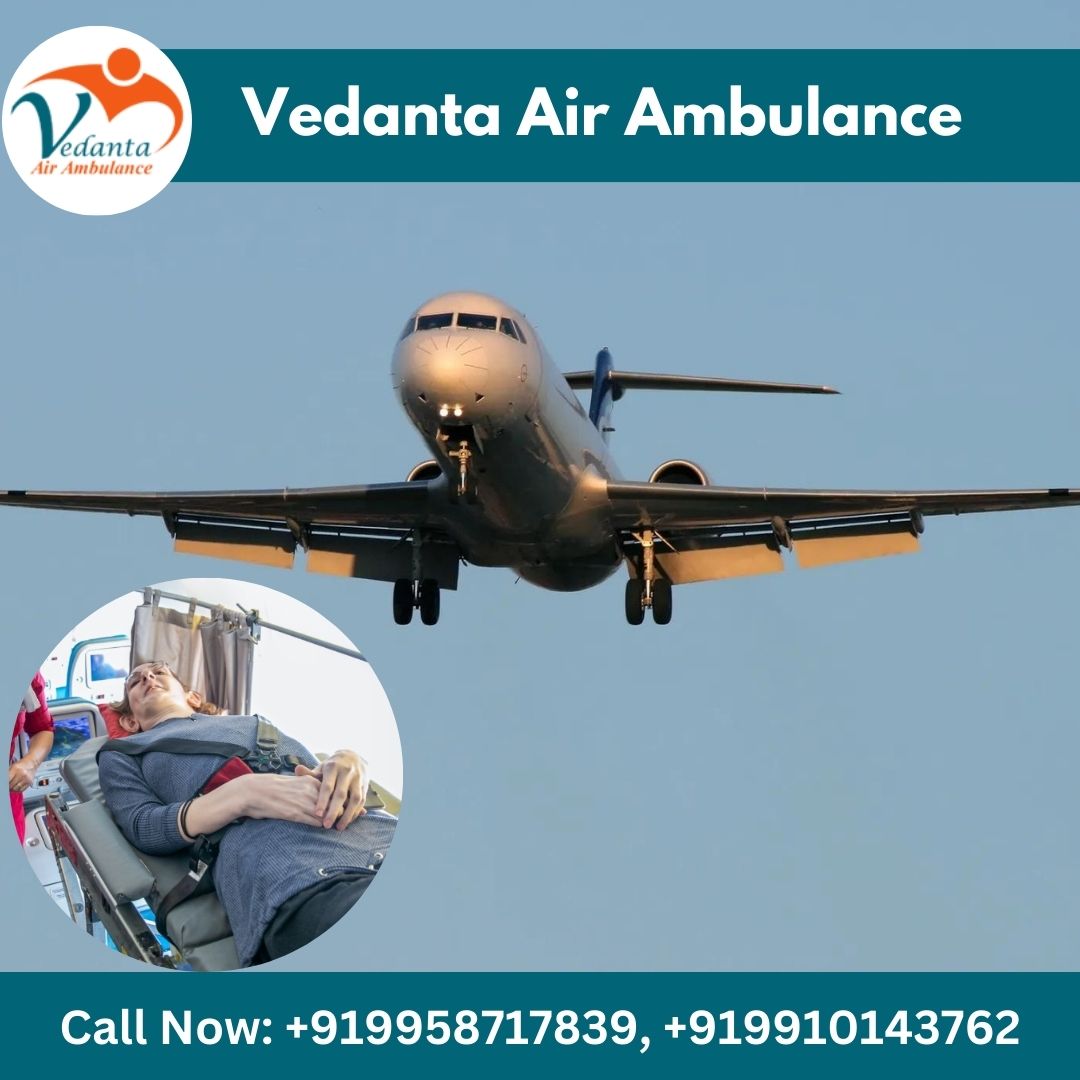 Use Vedanta Air Ambulance from Guwahati with Extraordinary Medical Assistance