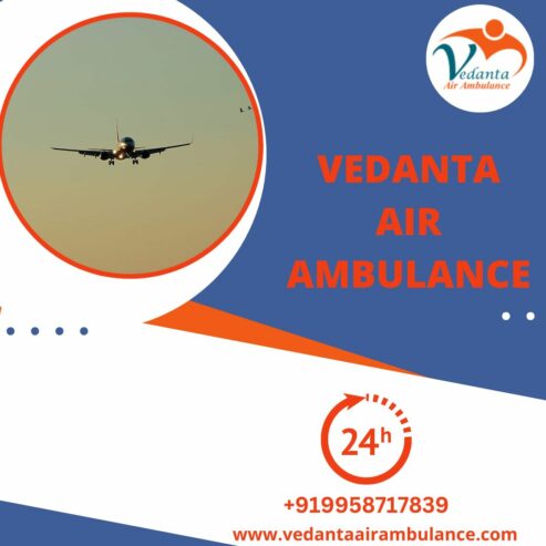 Take Vedanta Air Ambulance Service in Silchar for the Best Medical Features