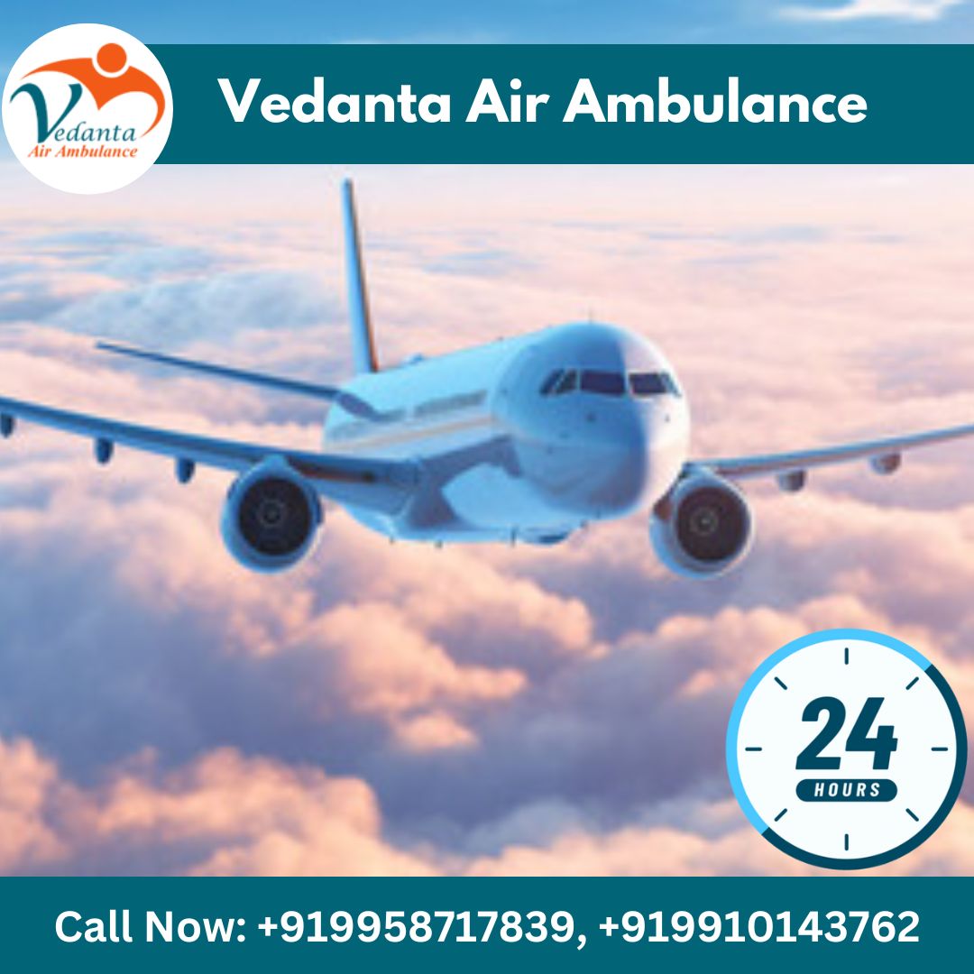 Use Vedanta Air Ambulance from Guwahati with the Best Healthcare Medical Team