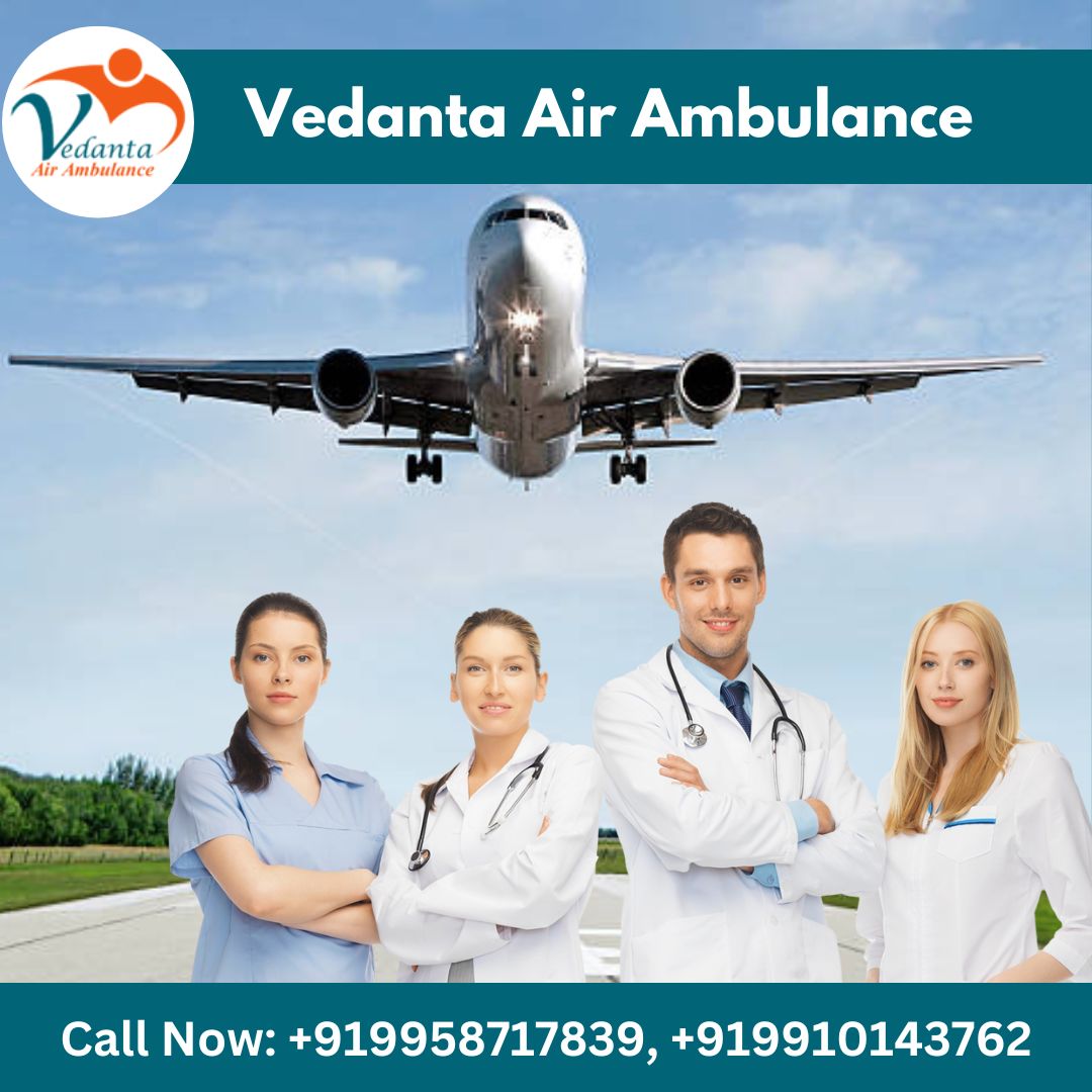 Pick Vedanta Air Ambulance in Patna with Effective Medical Attention