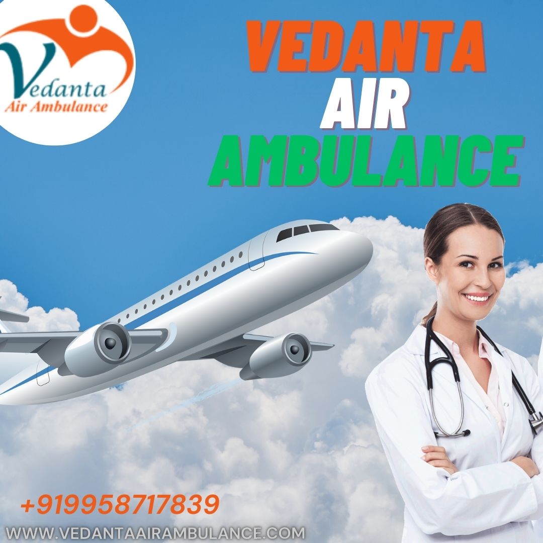 Hire Air Ambulance Service in Varanasi by Vedanta for Patient Transfer Purposes
