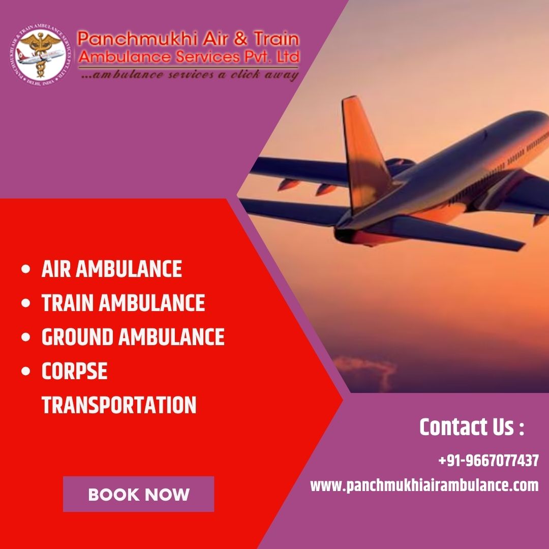 Utilize Panchmukhi Air and Train Ambulance in Patna with Unique Medical Amenities