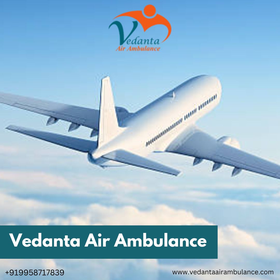 Choose Vedanta Air Ambulance Service with Medical Facility in Mumbai