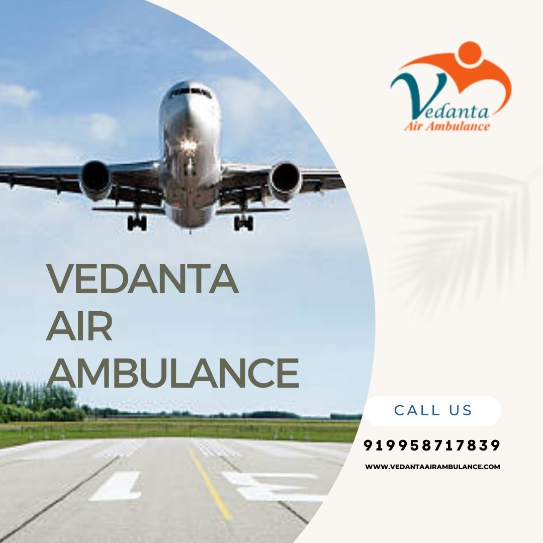 Book Commercial Air Ambulance Service in Silchar by Vedanta at Affordable Price