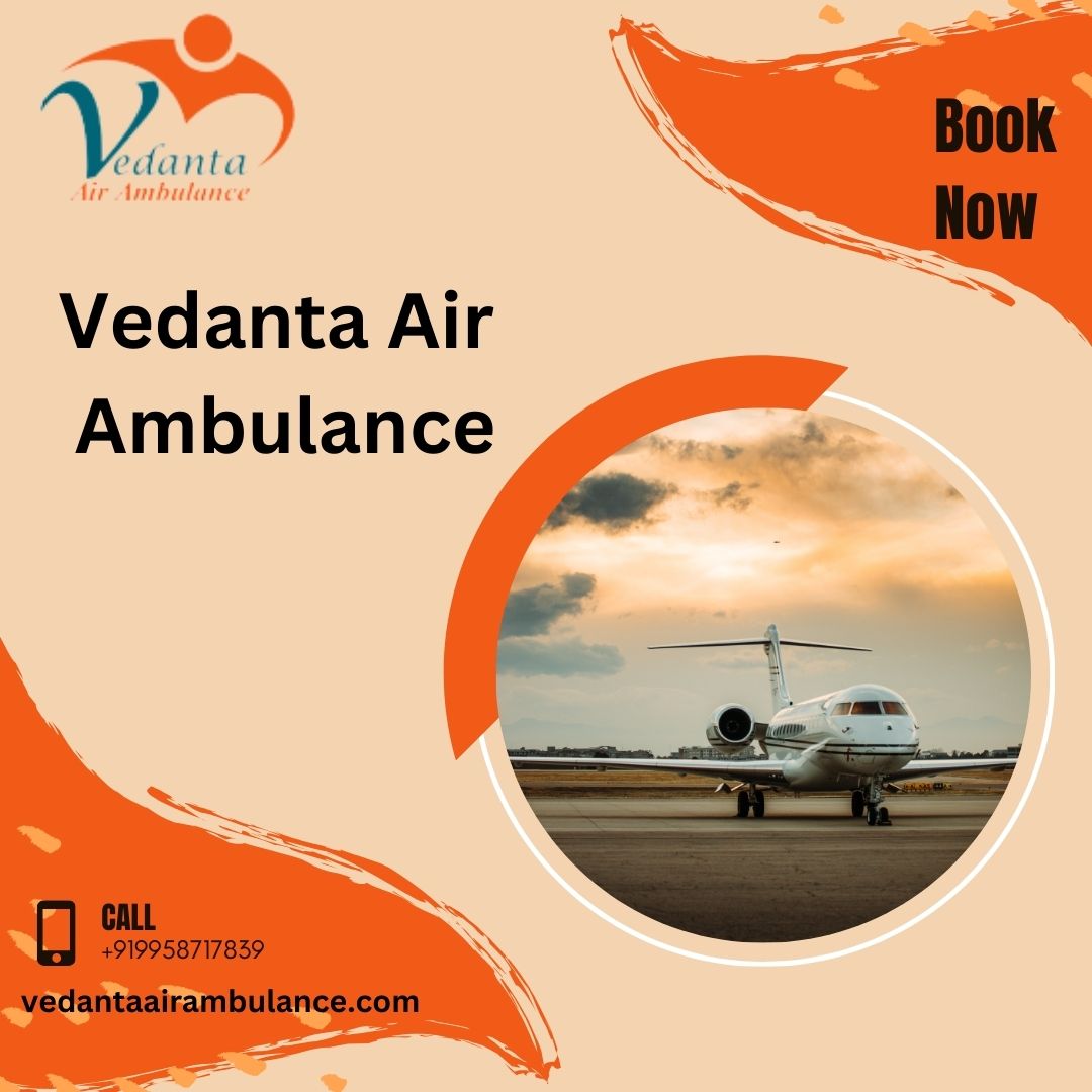 Avail Advanced Medical Air Ambulance Service in Silchar by Vedanta with a Healthcare Support System
