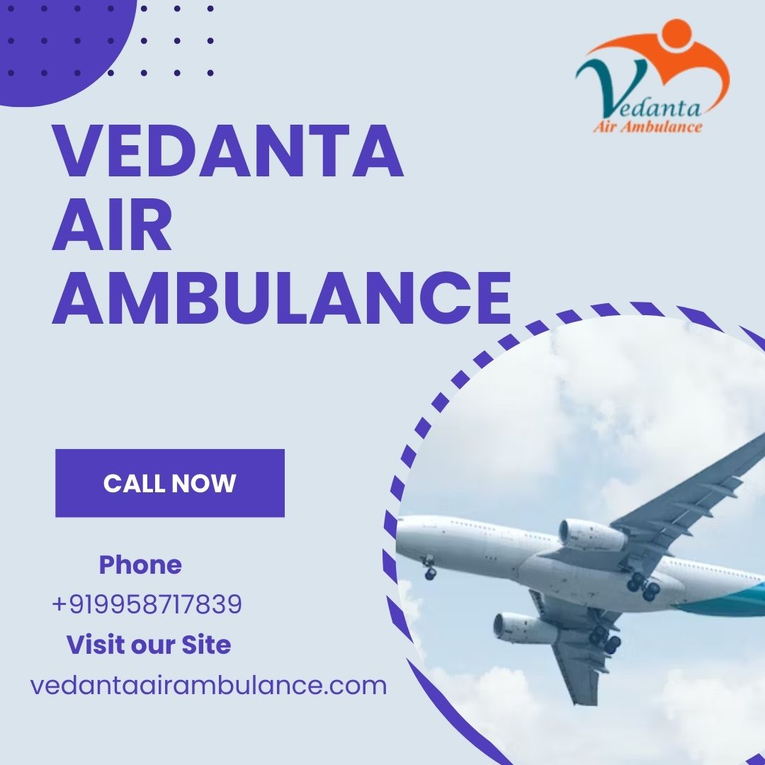 Use Vedanta Air Ambulance Service in Aurangabad for a Comfortable Rehabilitation Mission