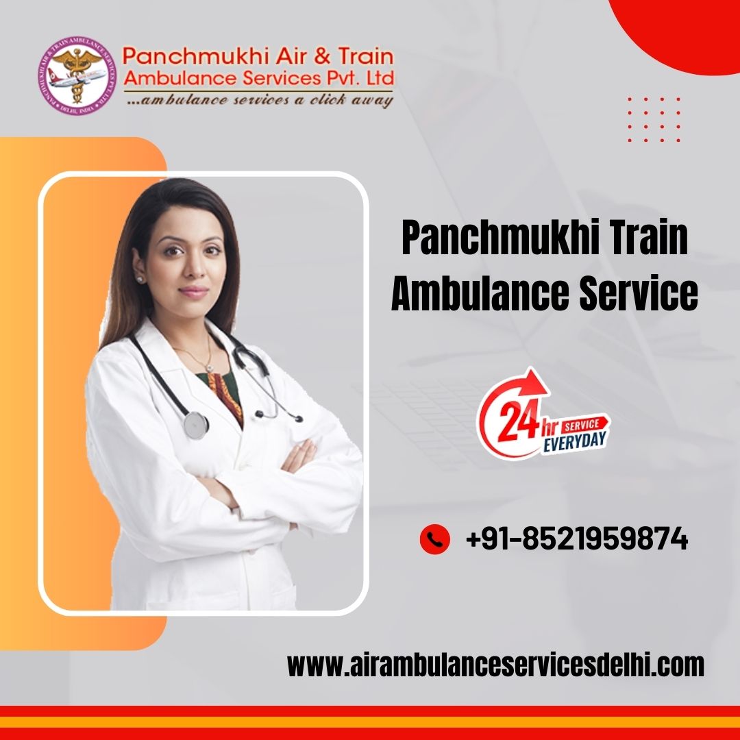 Hire Panchmukhi Train Ambulance Services in Delhi with Updated Medical Team