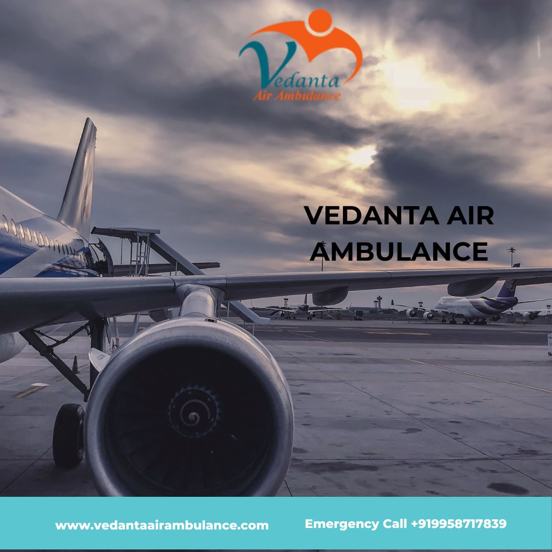 Hire Top-Level Vedanta Air Ambulance Service in Raipur with Up-to-Date Medical Machine