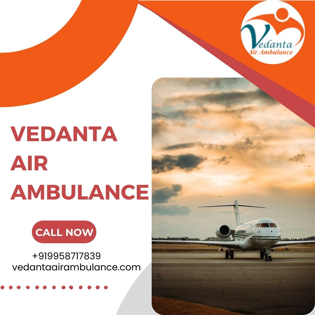 Hire an Excellent Air Ambulance Service in Bagdogra by Vedanta with Life-Saving Facility