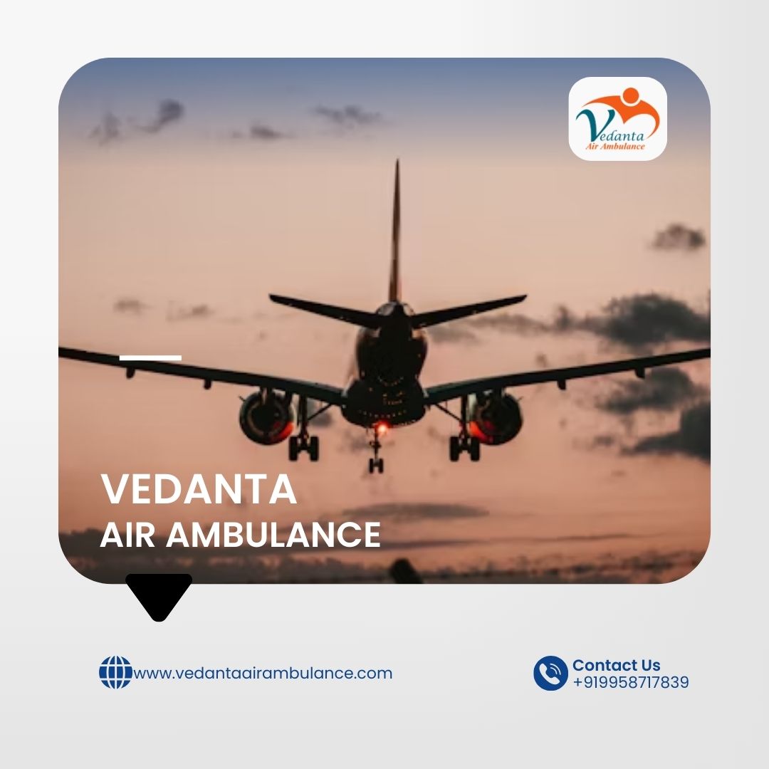 Choose Top List Air Ambulance Service in Allahabad by Vedanta with Medical Facility