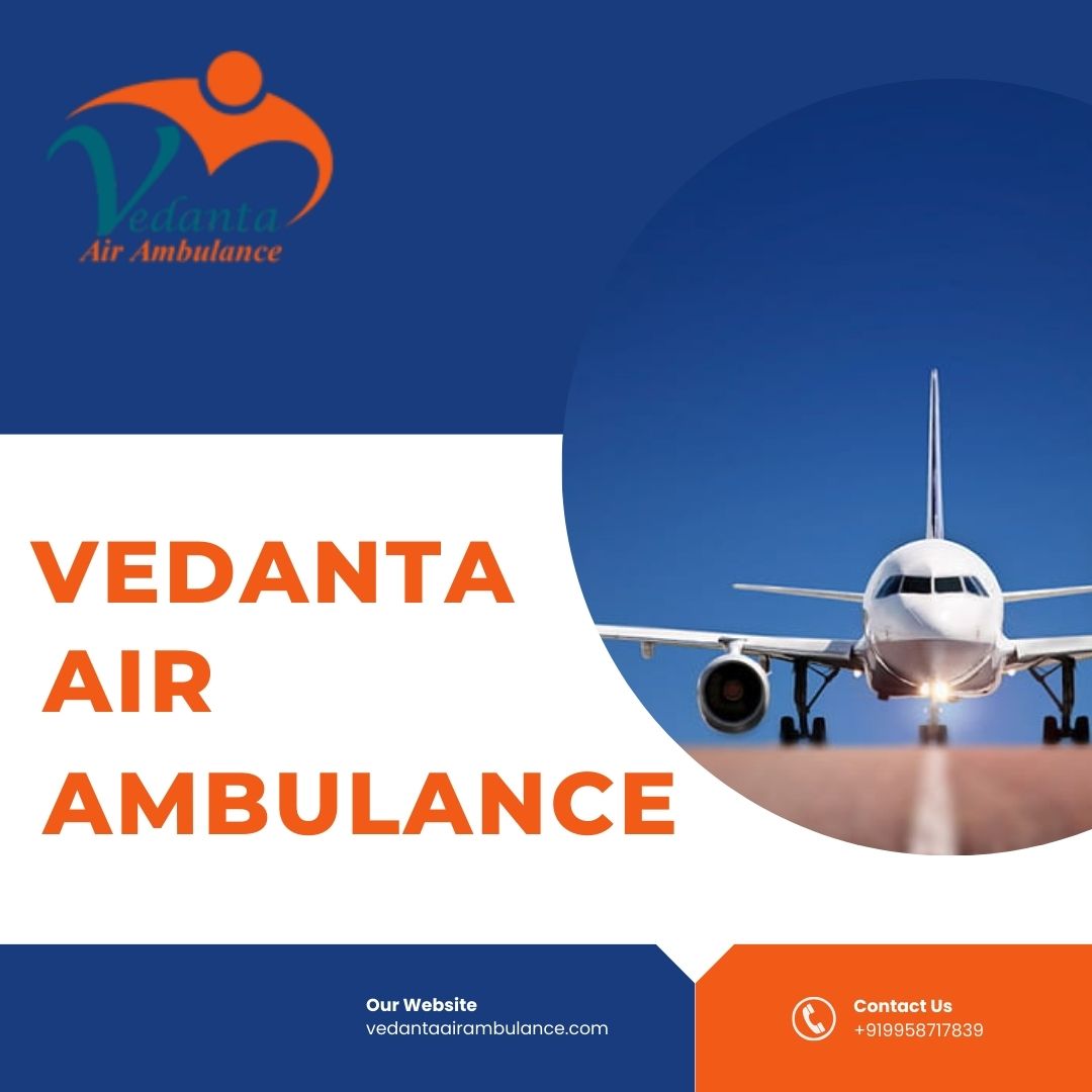 Choose Vedanta Air Ambulance Service in Jabalpur to Reach The Hospital Safely