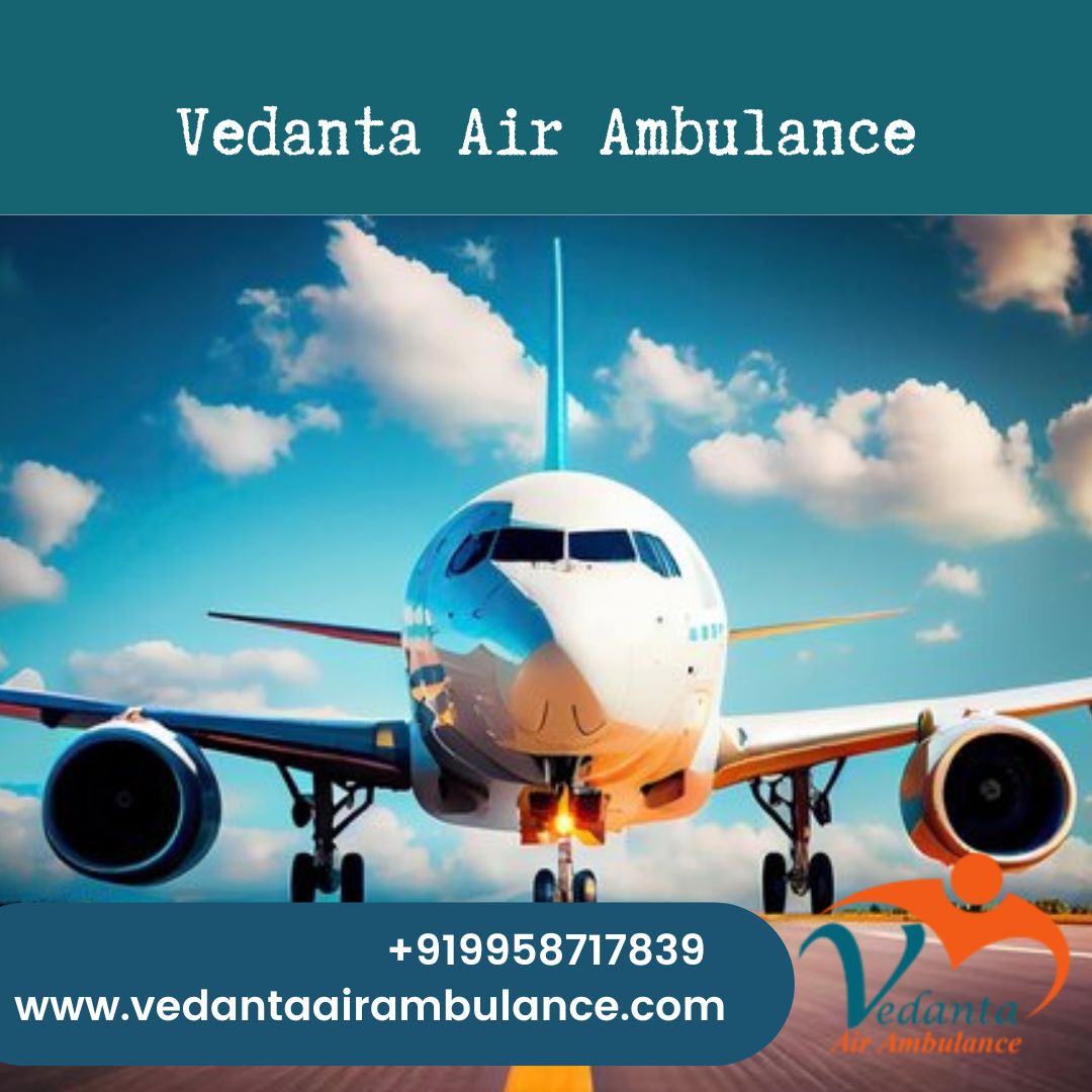 Take Top-Level Vedanta Air Ambulance Service in Varanasi with High-Tech ICU Features