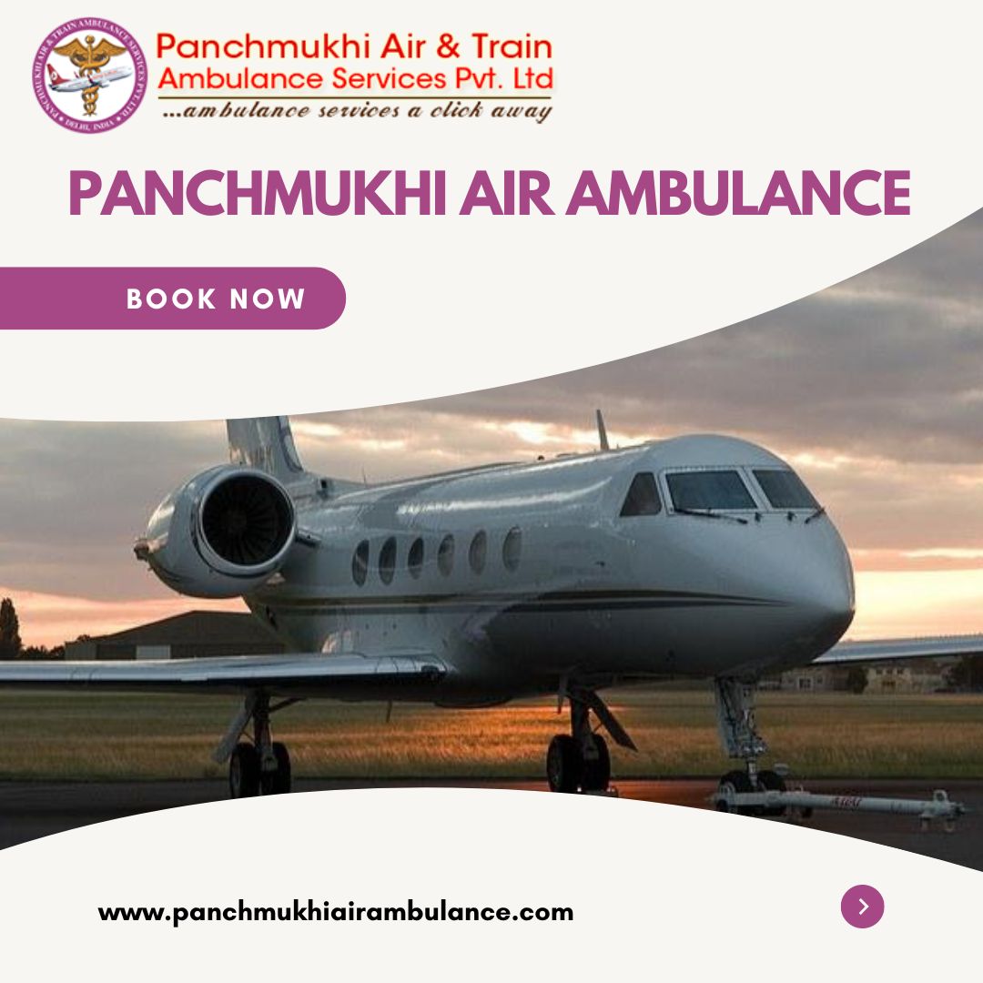 Pick Panchmukhi Air and Train Ambulance in Guwahati with World-class Medical Setup