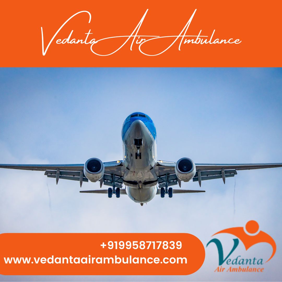 Choose Vedanta Air Ambulance from Bangalore with a Modern Medical System