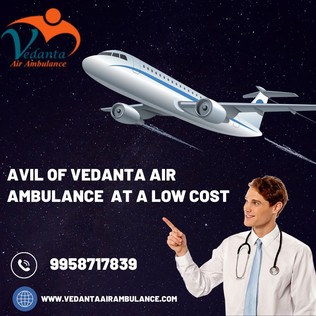 Hire World-class Vedanta Air Ambulance Service in Indore for Emergency Transfer of Patient