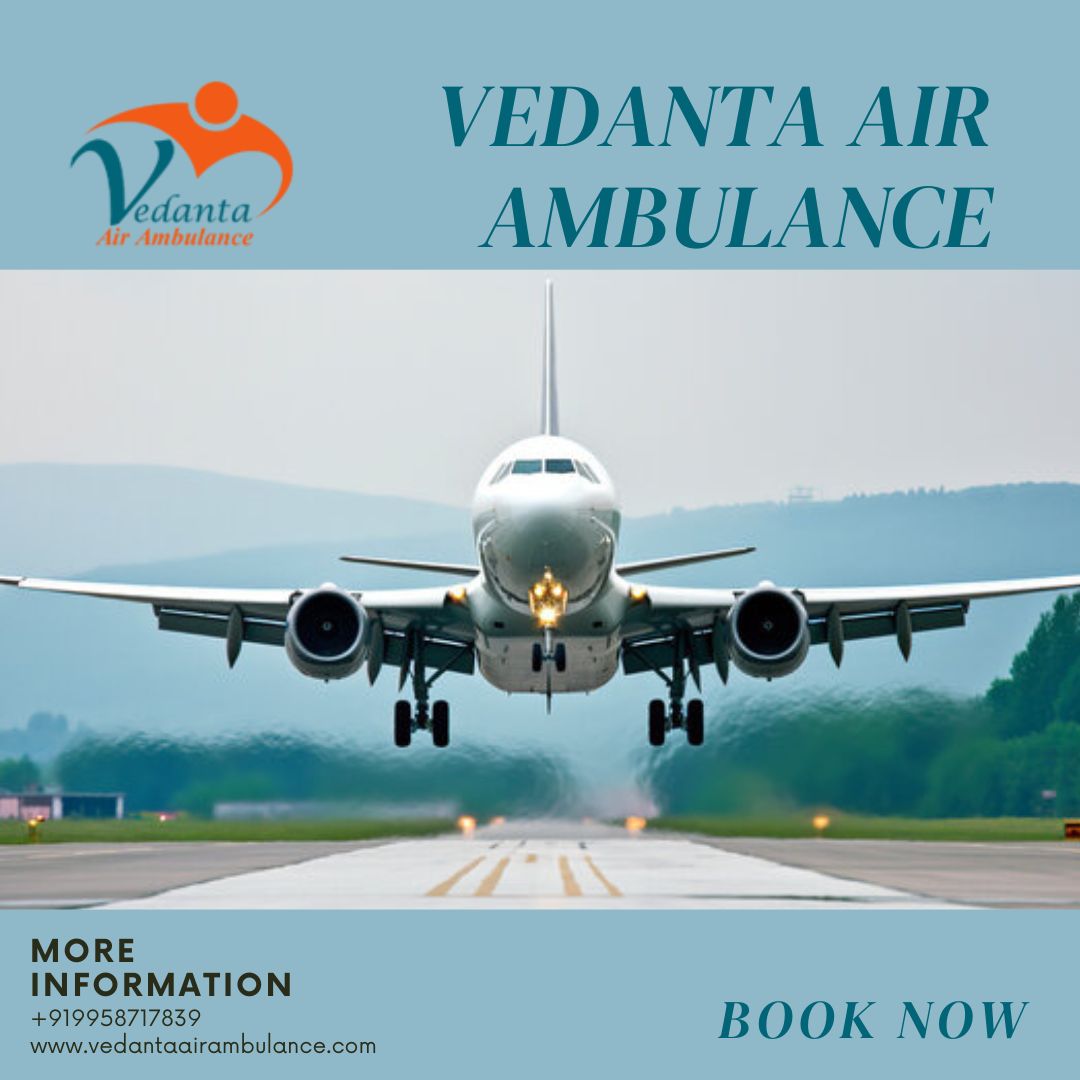 Utilize The Medical Resources of Air Ambulance Service in Gaya by Vedanta at Reasonable Cost