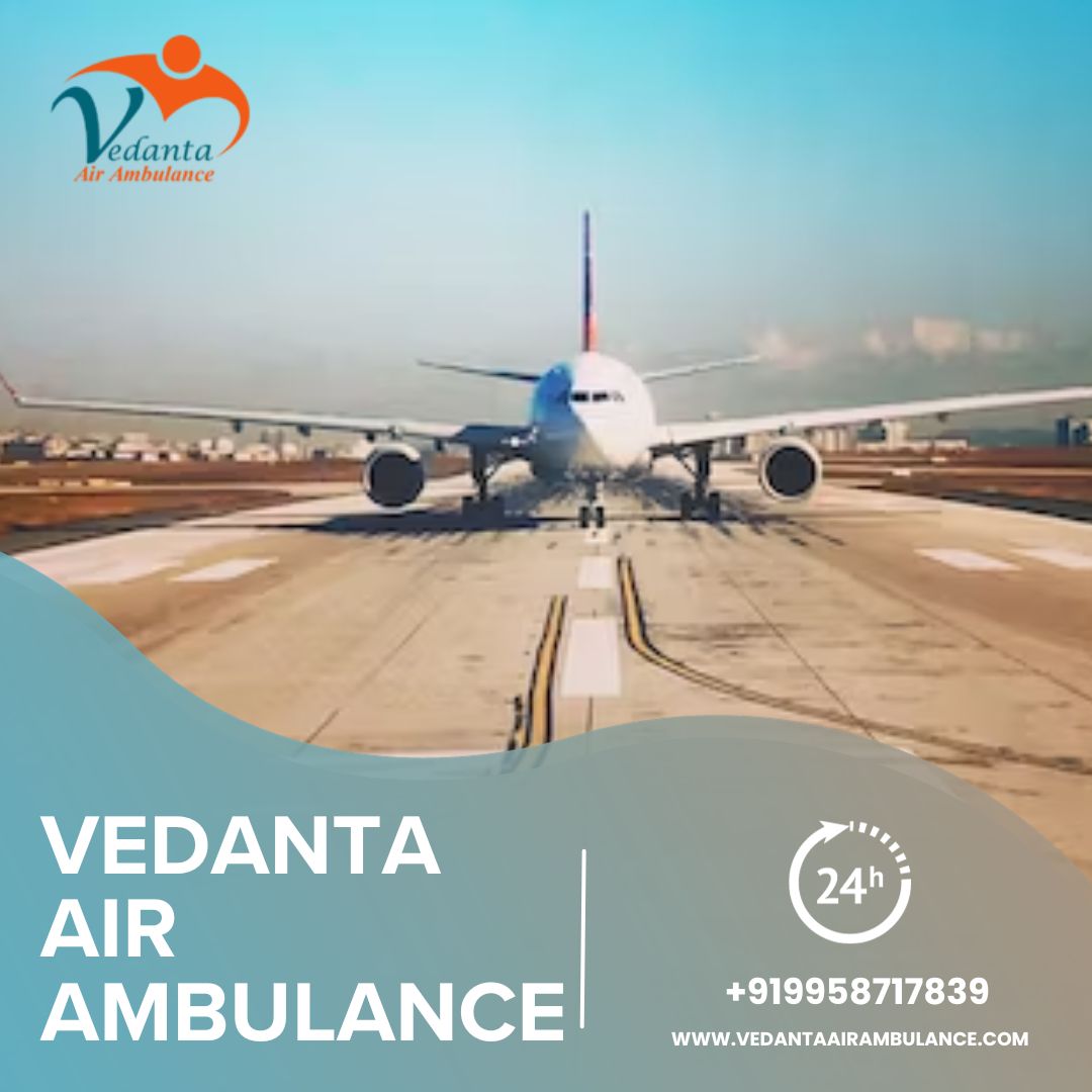 Avail The Most Reliable Air Ambulance Service in Varanasi by Vedanta with Better Facility