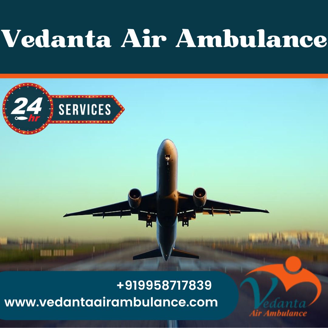 Choose Vedanta Air Ambulance in Patna with All Apt Medical Services