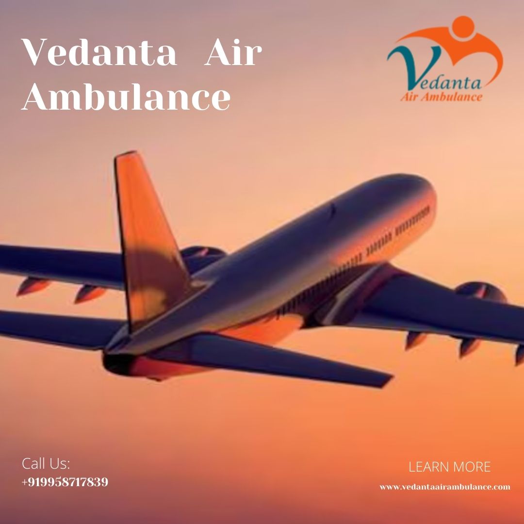Make Patient Travel Safe Through Vedanta Air Ambulance Service in Bangalore