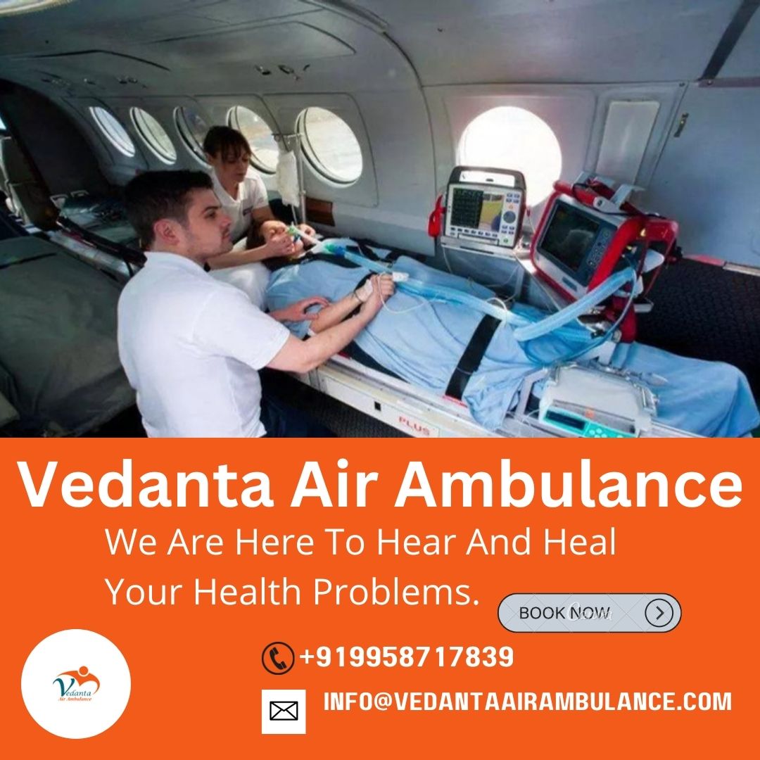 Never Feel Discomfort while Travelling via Vedanta Air Ambulance service in Muzaffarpur