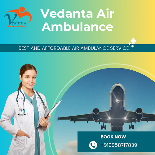 Take Vedanta Air Ambulance Service In Jamshedpur With All Kind Of Medical Amenities