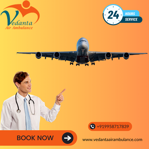 Choose Vedanta Air Ambulance Service In Gorakhpur with Suitable Medical Support