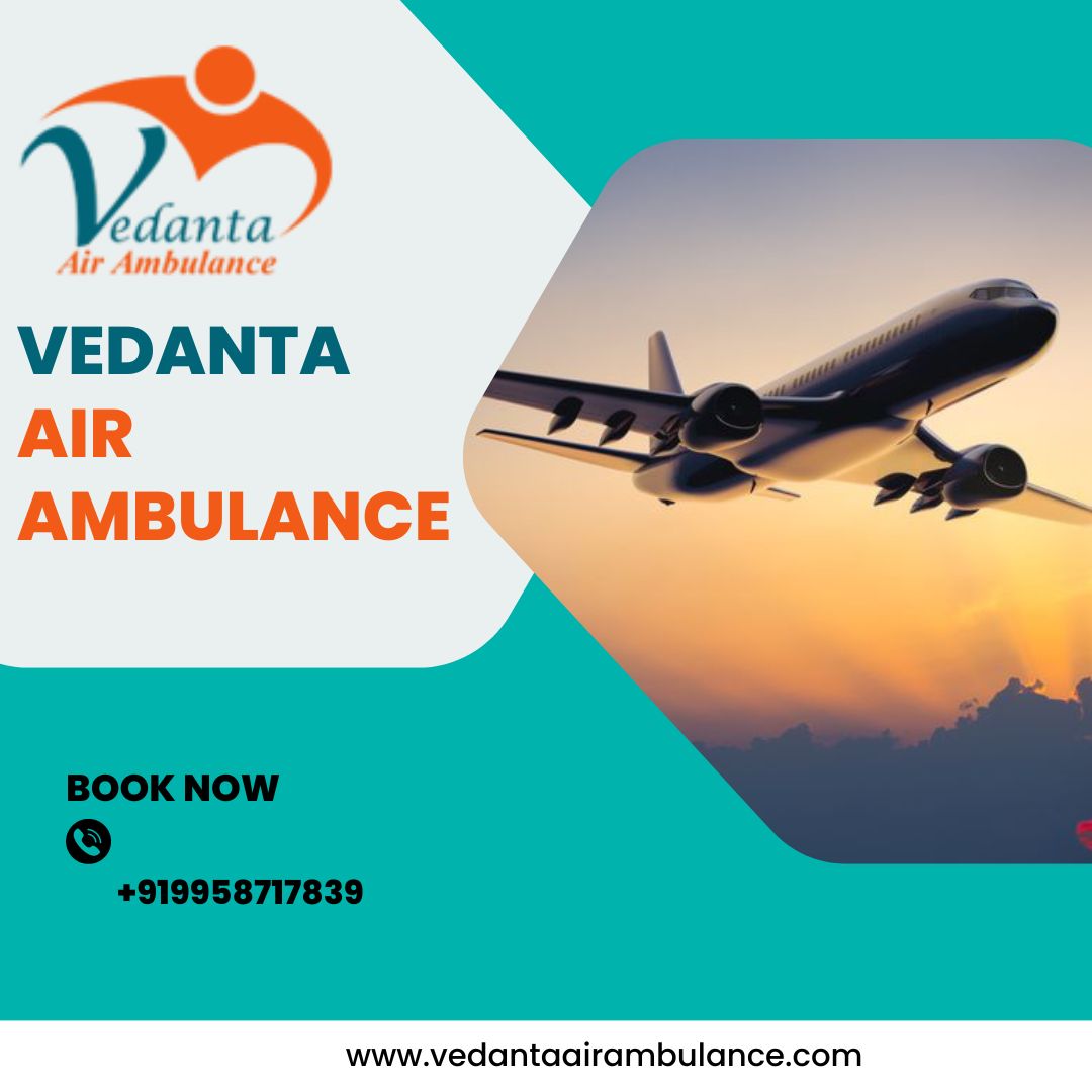 With Apt Medical Treatment Obtain Vedanta Air Ambulance from Patna