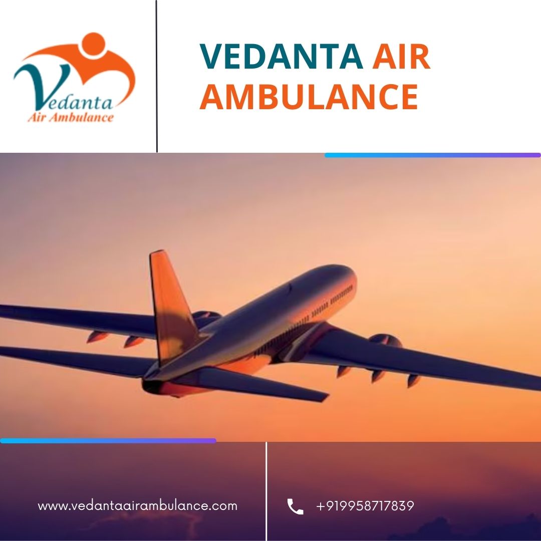 With Suitable Medical Features Hire Vedanta Air Ambulance from Mumbai