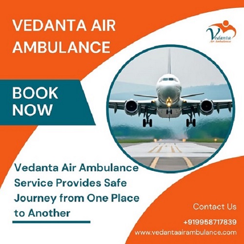 Use Vedanta Air Ambulance Service In Gwalior With Medical Transport