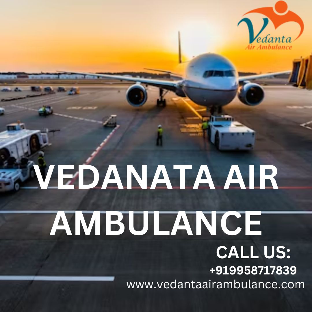 Vedanta Air Ambulance Services in Vellore ensures critical care reaches every corner