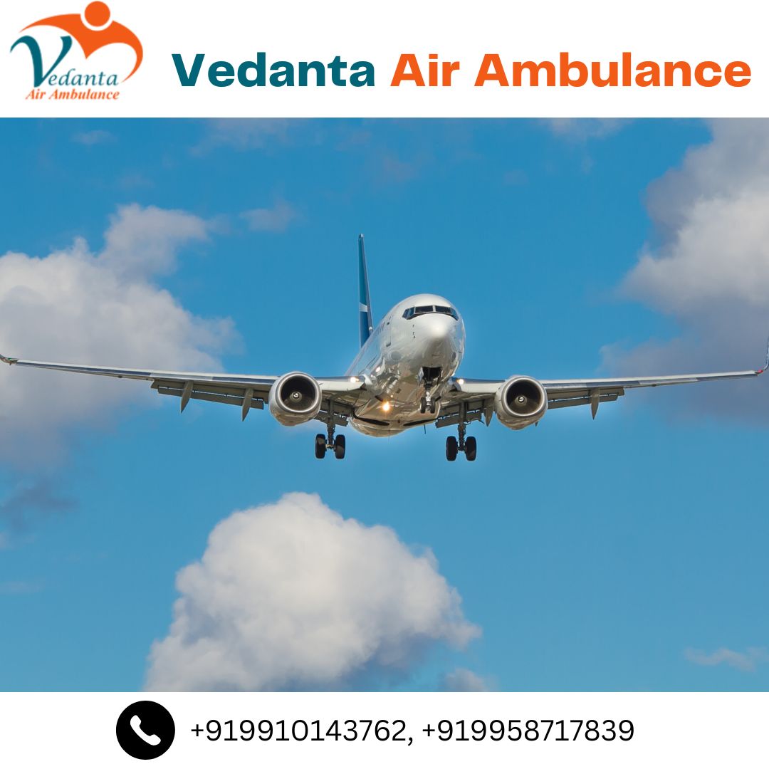 With World-Level Medical Cure Get Vedanta Air Ambulance in Guwahati