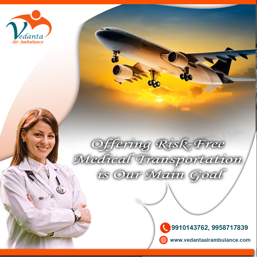 With Modern Medical Care Get Vedanta Air Ambulance in Ranchi